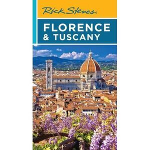 Rick Steves Florence & Tuscany -- Rick Steves